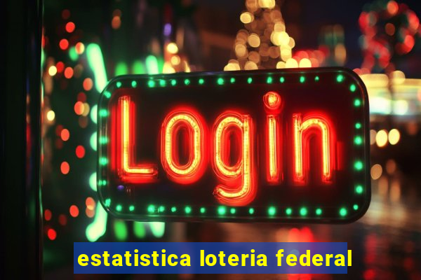 estatistica loteria federal